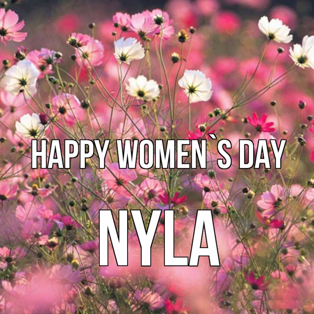 Greetings card с именем, Nyla happy women`s day красиво 1 Greetings with text for free download 